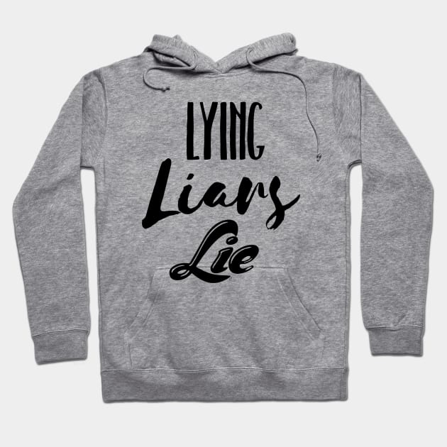 Lying Liars Lie Hoodie by pbDazzler23